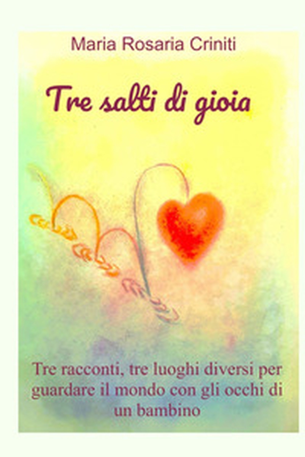 Tre salti di gioia. Tre racconti, tre luoghi diversi per guardare il mondo con gli occhi di un bambino - Librerie.coop Tre salti di gioia. Tre racconti, tre luoghi diversi per guardare il mondo con gli occhi di un bambino - Librerie.coop