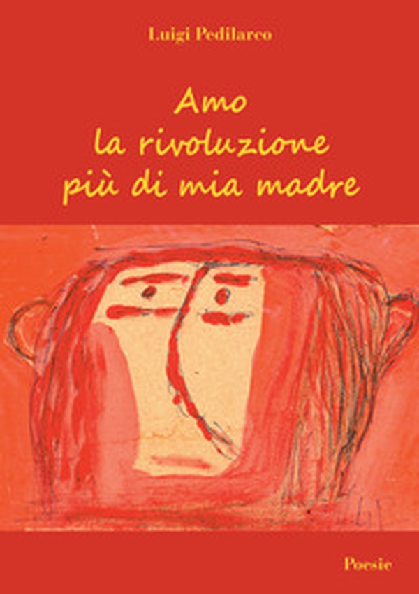 Amo la rivoluzione più di mia madre - Librerie.coop Amo la rivoluzione più di mia madre - Librerie.coop