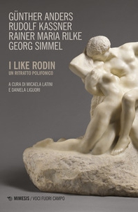 I like Rodin. Un ritratto polifonico - Librerie.coop