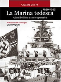 La marina tedesca 1939-1945. Azioni belliche e scelte operative - Librerie.coop