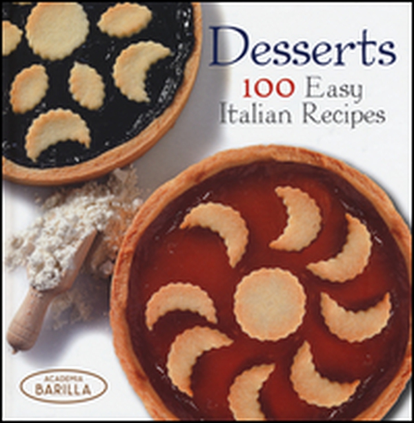 Desserts. 100 easy italian recipes - Librerie.coop Desserts. 100 easy italian recipes - Librerie.coop