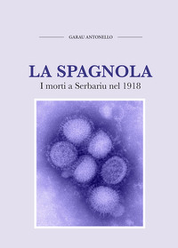 La spagnola. I morti a Serbariu nel 1918 - Librerie.coop La spagnola. I morti a Serbariu nel 1918 - Librerie.coop