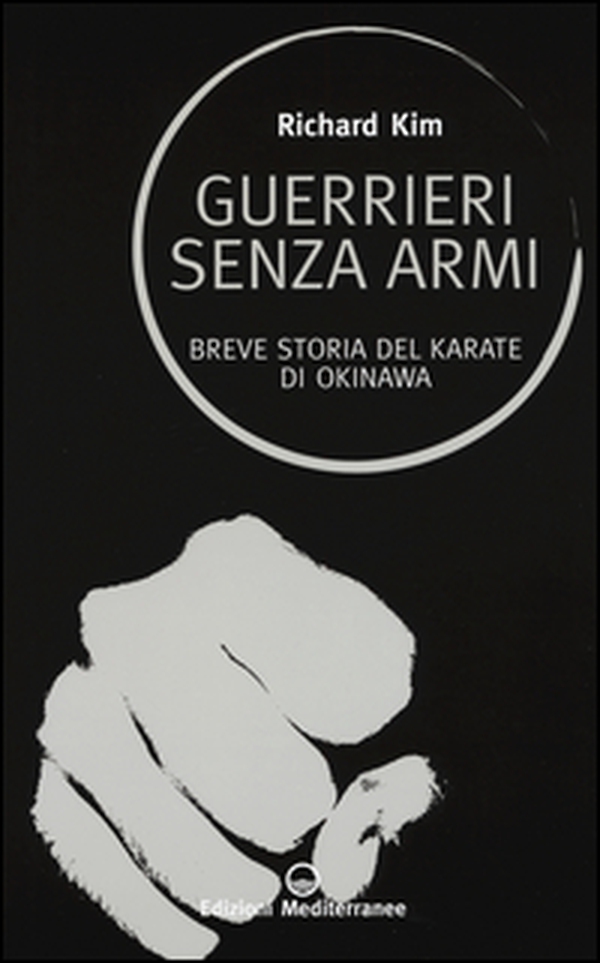 Guerrieri senza armi. Breve storia del karate di Okinawa - Librerie.coop Guerrieri senza armi. Breve storia del karate di Okinawa - Librerie.coop