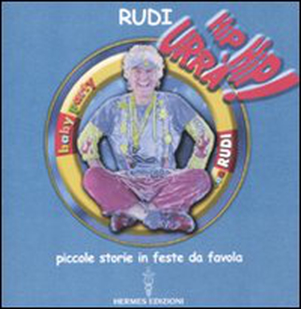 Hip hip urrà! Piccole storie in feste da favola - Librerie.coop Hip hip urrà! Piccole storie in feste da favola - Librerie.coop