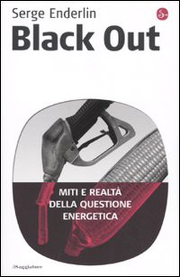 Black out. Miti e realtà della questione energetica - Librerie.coop Black out. Miti e realtà della questione energetica - Librerie.coop