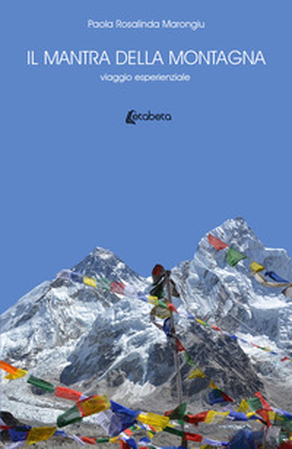 Il mantra della montagna. Viaggio esperienziale - Librerie.coop Il mantra della montagna. Viaggio esperienziale - Librerie.coop