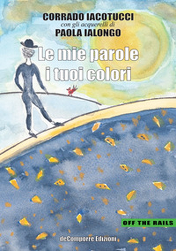 Le mie parole i tuoi colori - Librerie.coop Le mie parole i tuoi colori - Librerie.coop