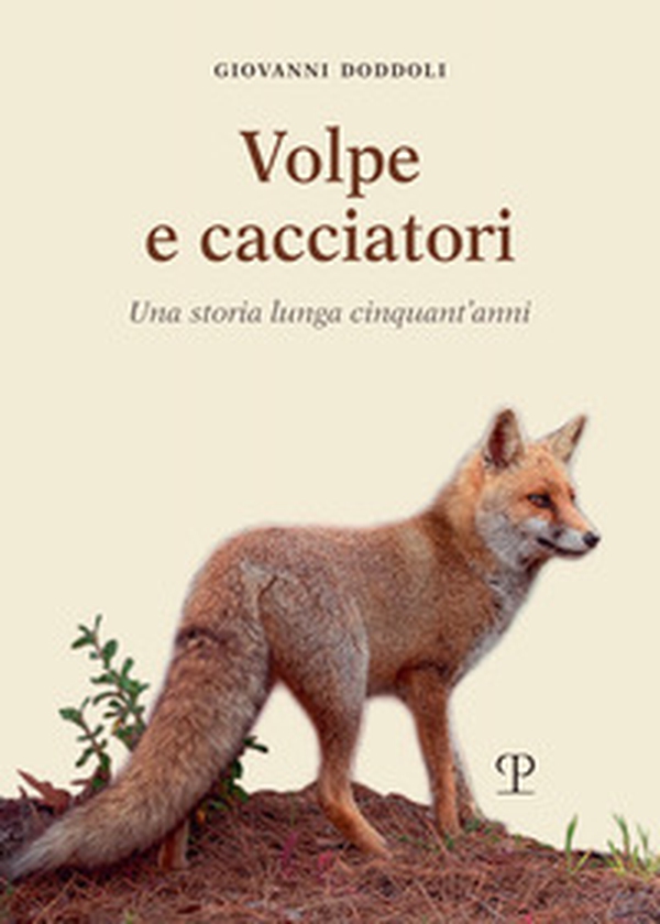 Volpe e cacciatori. Una storia lunga cinquant'anni - Librerie.coop Volpe e cacciatori. Una storia lunga cinquant'anni - Librerie.coop