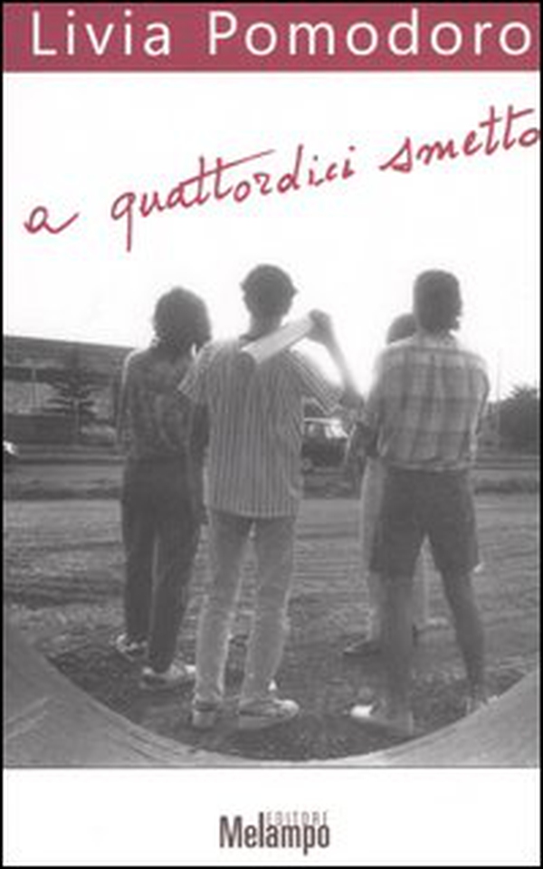 A quattordici smetto. Ragazzi senza più paura - Librerie.coop A quattordici smetto. Ragazzi senza più paura - Librerie.coop