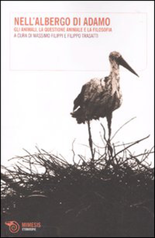 Nell'albergo di Adamo. Gli animali, la questione animale e la filosofia - Librerie.coop Nell'albergo di Adamo. Gli animali, la questione animale e la filosofia - Librerie.coop