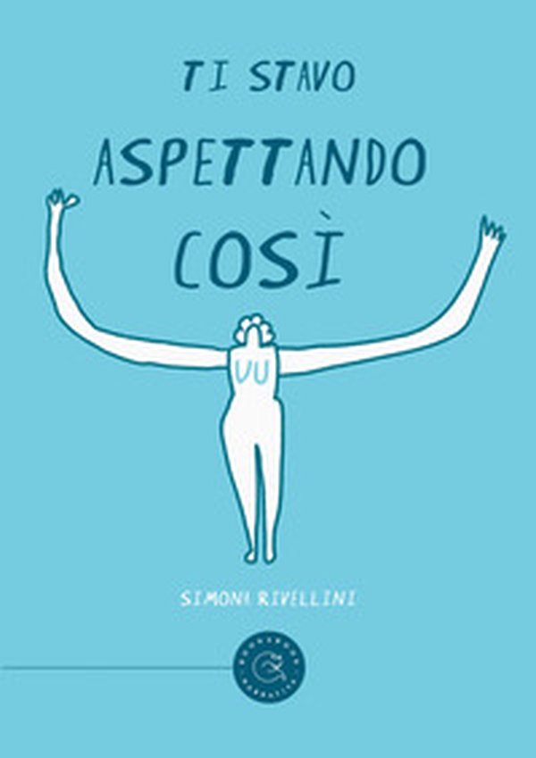 Ti stavo aspettando così - Librerie.coop Ti stavo aspettando così - Librerie.coop