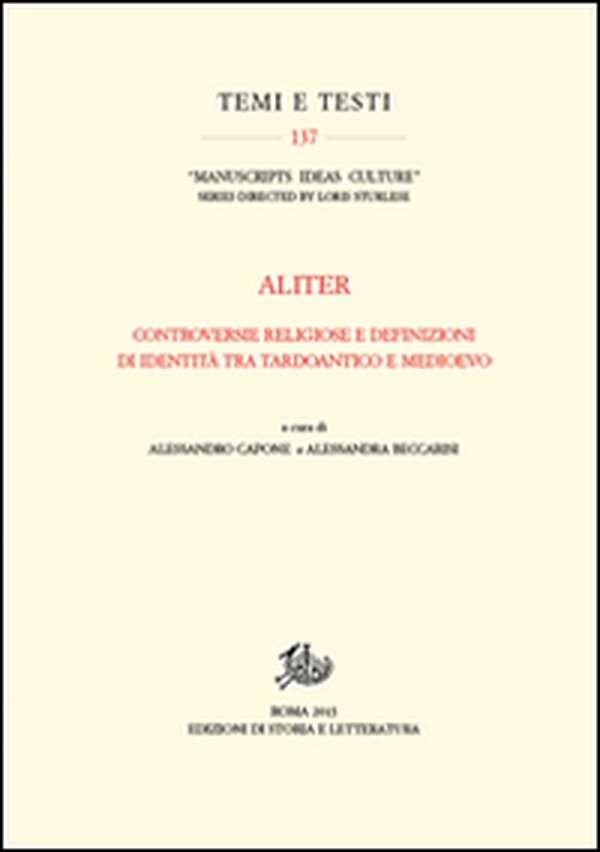 Aliter. Controversie religiose e definizioni di identità tra tardoantico e medioevo - Librerie.coop Aliter. Controversie religiose e definizioni di identità tra tardoantico e medioevo - Librerie.coop