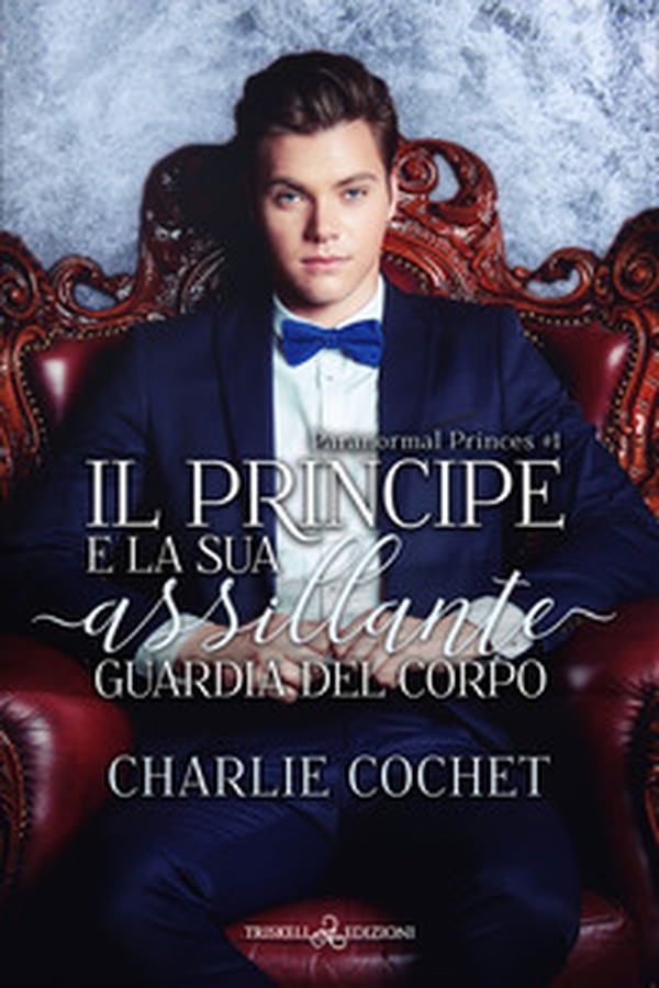 Il principe e la sua assillante guardia del corpo. Paranormal Princes - Vol. 1 - Librerie.coop Il principe e la sua assillante guardia del corpo. Paranormal Princes - Vol. 1 - Librerie.coop