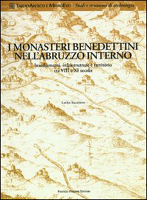 Monasteri benedettini nell'Abruzzo interno. Insediamenti, infrastrutture e territorio tra VIII e XI secolo - Librerie.coop Monasteri benedettini nell'Abruzzo interno. Insediamenti, infrastrutture e territorio tra VIII e XI secolo - Librerie.coop