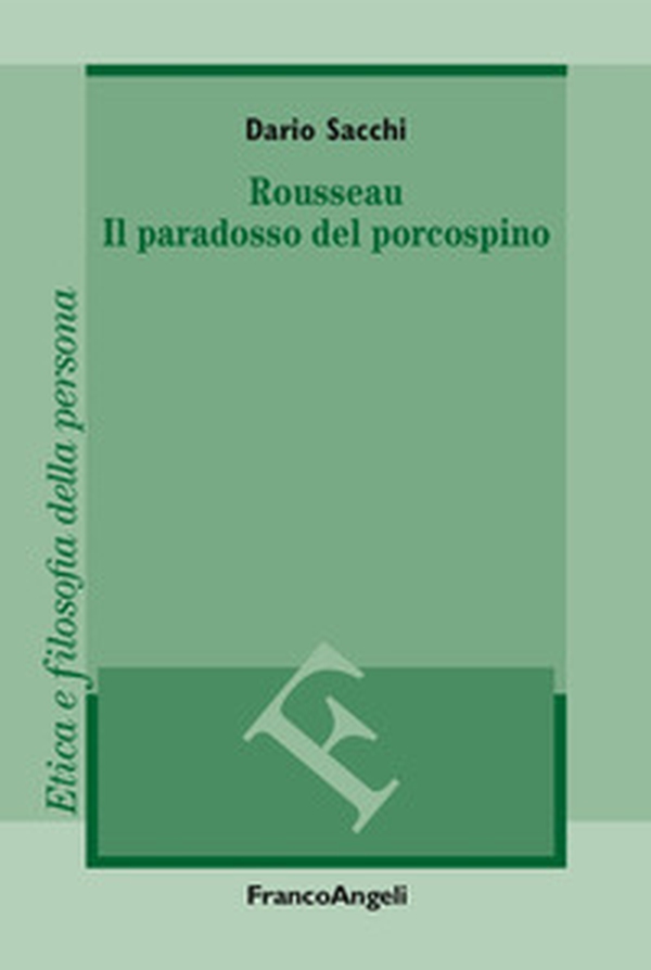 Rousseau. Il paradosso del porcospino - Librerie.coop Rousseau. Il paradosso del porcospino - Librerie.coop