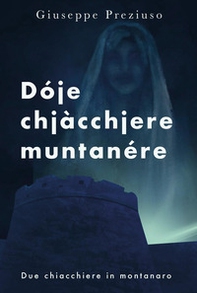 Dóje chjàcchjere muntanére. Due chiacchiere in montanaro - Librerie.coop