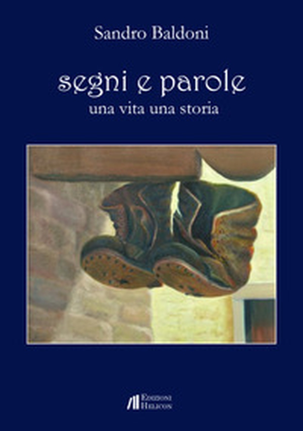 Segni e parole. Una vita una storia - Librerie.coop Segni e parole. Una vita una storia - Librerie.coop