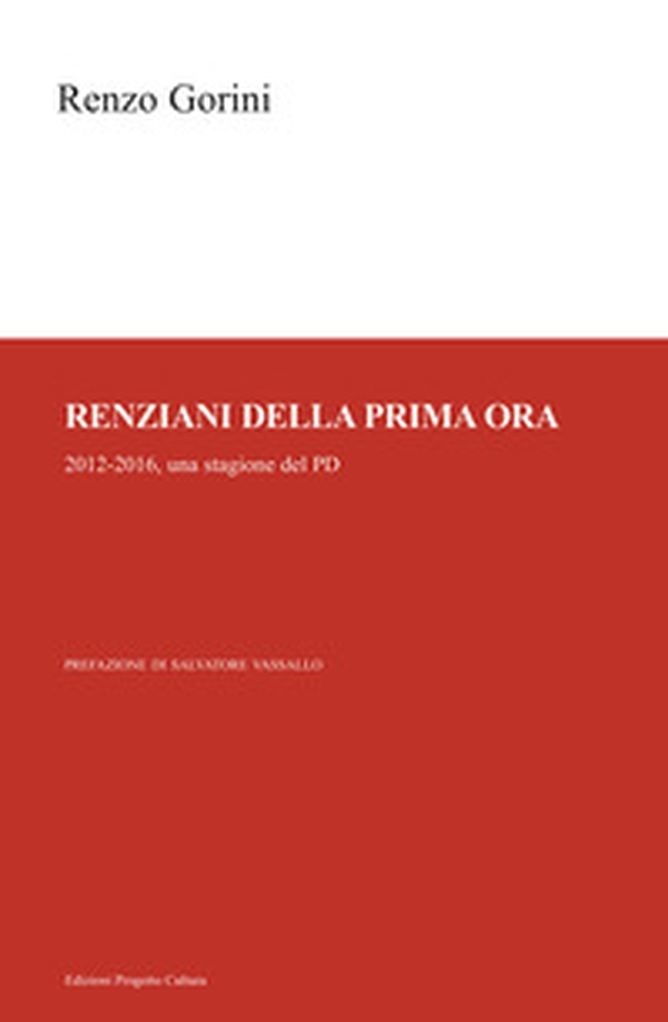 Renziani della prima ora. 2012-2016, una stagione del PD - Librerie.coop Renziani della prima ora. 2012-2016, una stagione del PD - Librerie.coop