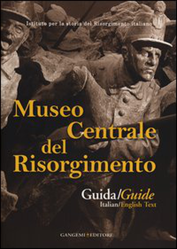Museo centrale del Risorgimento. Guida storico-artistica. Ediz. italiana e inglese - Librerie.coop Museo centrale del Risorgimento. Guida storico-artistica. Ediz. italiana e inglese - Librerie.coop