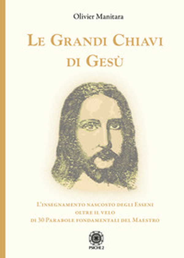 Le grandi chiavi di Gesù. L'insegnamento nascosto degli Esseni oltre il velo di 30 parabole fondamentali del maestro - Librerie.coop Le grandi chiavi di Gesù. L'insegnamento nascosto degli Esseni oltre il velo di 30 parabole fondamentali del maestro - Librerie.coop