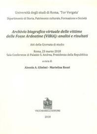 Archivio biografico virtuale delle vittime delle Fosse Ardeatine (VIBIA): analisi e risultati. Atti della giornata di studio (Roma, 23 marzo 2018) - Librerie.coop