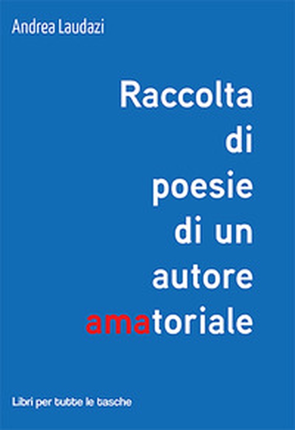 Raccolta di poesie di un autore amatoriale - Librerie.coop Raccolta di poesie di un autore amatoriale - Librerie.coop