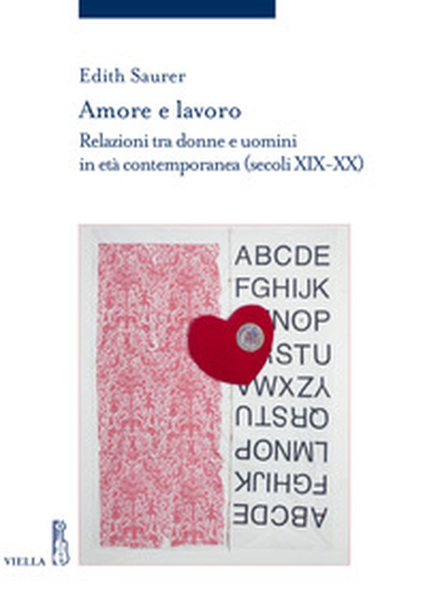 Amore e lavoro. Relazioni tra donne e uomini in età contemporanea (secoli XIX-XX) - Librerie.coop Amore e lavoro. Relazioni tra donne e uomini in età contemporanea (secoli XIX-XX) - Librerie.coop