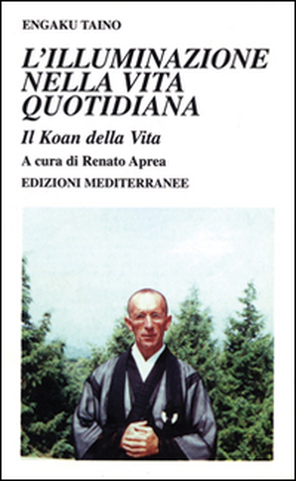 L'illuminazione nella vita quotidiana. Il koan della vita - Librerie.coop L'illuminazione nella vita quotidiana. Il koan della vita - Librerie.coop