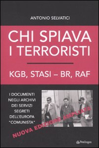 Chi spiava i terroristi. KGB, STASI-BR, RAF. I documenti negli archivi dei servizi segreti dell'Europa «comunista» - Librerie.coop
