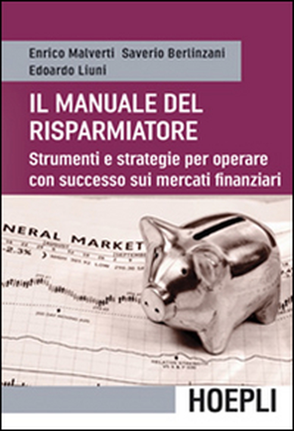 Il manuale del risparmiatore. Strumenti e strategie per operare con successo sui mercati finanziari - Librerie.coop Il manuale del risparmiatore. Strumenti e strategie per operare con successo sui mercati finanziari - Librerie.coop