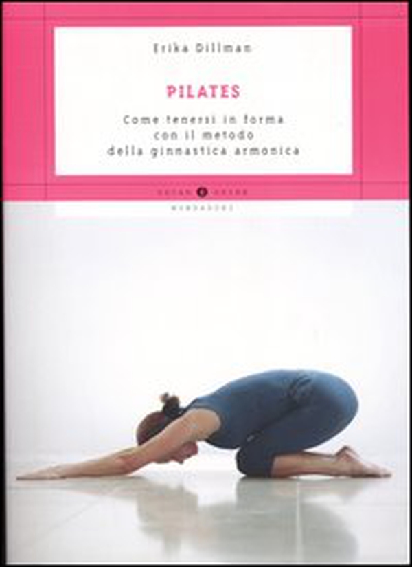 Pilates. Come tenersi in forma con il metodo della ginnastica armonica - Librerie.coop Pilates. Come tenersi in forma con il metodo della ginnastica armonica - Librerie.coop