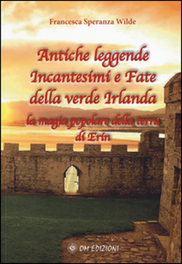 Antiche leggende, incantesimi e fate della verde Irlanda. La magia popolare della terra di Erin - Librerie.coop Antiche leggende, incantesimi e fate della verde Irlanda. La magia popolare della terra di Erin - Librerie.coop