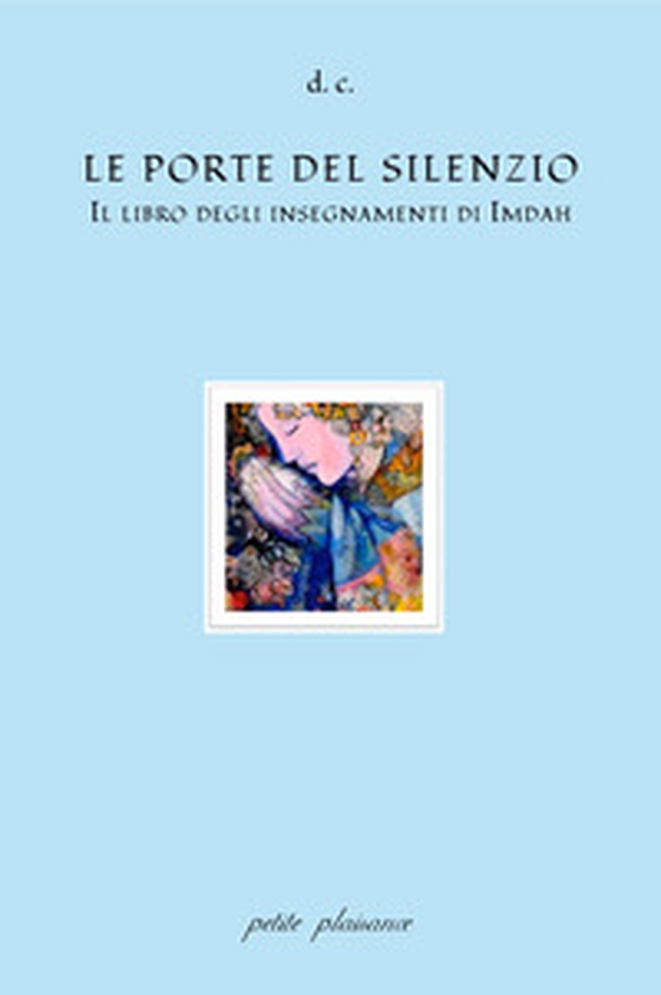 Le porte del silenzio. Il libro degli insegnamenti di Imdah - Librerie.coop Le porte del silenzio. Il libro degli insegnamenti di Imdah - Librerie.coop