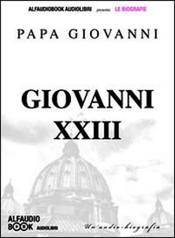 Papa Giovanni XXIII. Audiolibro. CD Audio formato MP3 - Librerie.coop Papa Giovanni XXIII. Audiolibro. CD Audio formato MP3 - Librerie.coop