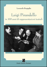 Luigi Pirandello in 100 anni di rappresentazioni teatrali (1915-2015) - Librerie.coop