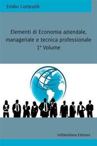Elementi di economia aziendale, manageriale e tecnica professionale - Vol. 1 - Librerie.coop