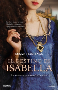 Il destino di Isabella. La regina che cambiò l'Europa - Librerie.coop