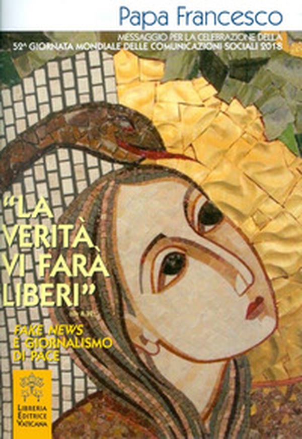 La «verità vi farà liberi» Gv (8,32). Fake news e giornalismo di pace - Librerie.coop La «verità vi farà liberi» Gv (8,32). Fake news e giornalismo di pace - Librerie.coop