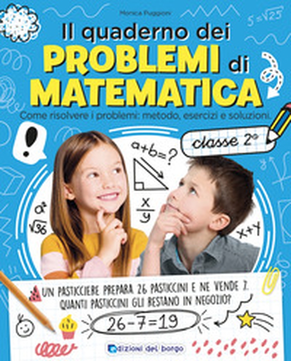Il quaderno dei problemi di matematica. Come risolvere i problemi: metodo, esercizi e soluzioni. Classe 2ª - Librerie.coop Il quaderno dei problemi di matematica. Come risolvere i problemi: metodo, esercizi e soluzioni. Classe 2ª - Librerie.coop