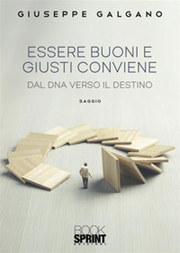 Essere buoni e giusti conviene. Dal dna verso il destino - Librerie.coop Essere buoni e giusti conviene. Dal dna verso il destino - Librerie.coop