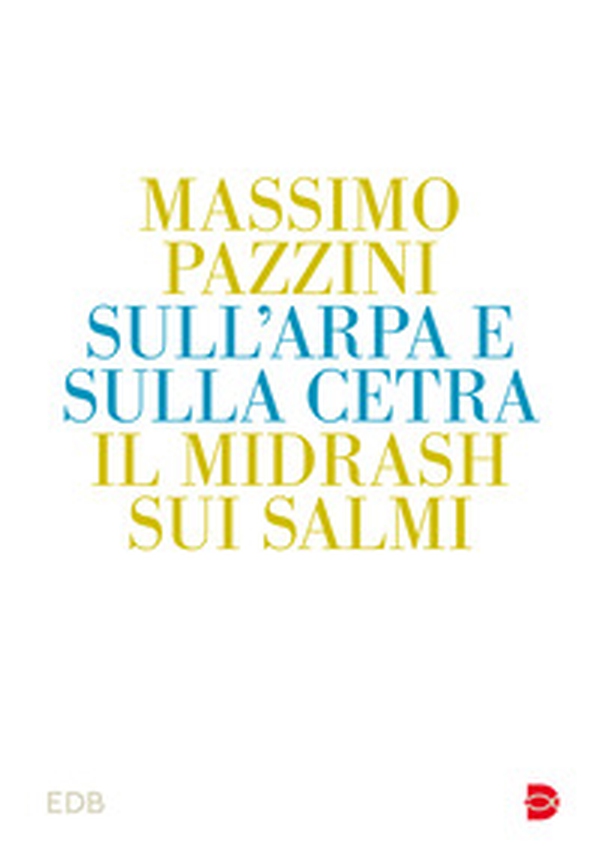 Sull'arpa e sulla cetra. Il midrash sui Salmi - Librerie.coop Sull'arpa e sulla cetra. Il midrash sui Salmi - Librerie.coop