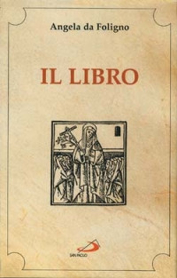 Il libro della beata Angela da Foligno - Librerie.coop Il libro della beata Angela da Foligno - Librerie.coop