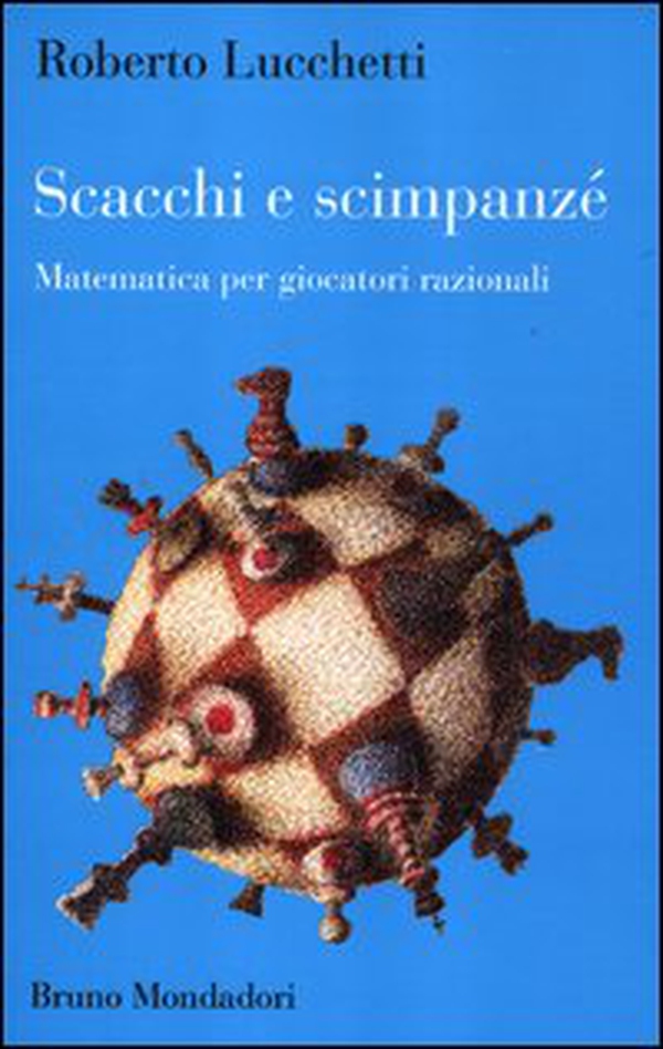 Scacchi e scimpanzé. Matematica per giocatori razionali - Librerie.coop Scacchi e scimpanzé. Matematica per giocatori razionali - Librerie.coop