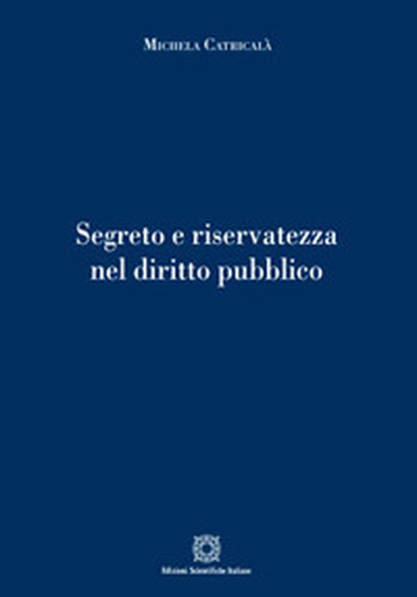 Segreto e riservatezza nel diritto pubblico - Librerie.coop Segreto e riservatezza nel diritto pubblico - Librerie.coop
