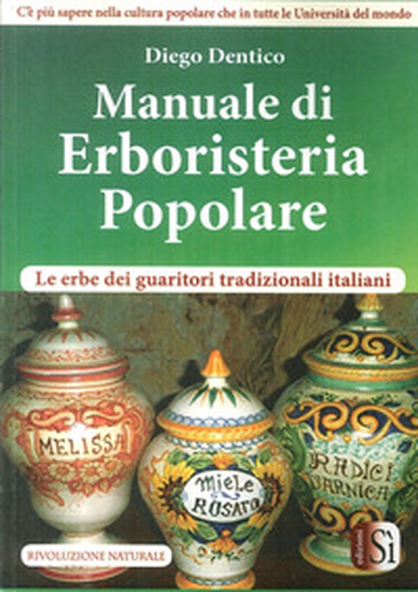 Manuale di erboristeria pololare. Le erbe dei guaritori tradizionali italiani - Librerie.coop Manuale di erboristeria pololare. Le erbe dei guaritori tradizionali italiani - Librerie.coop
