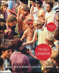 Tribù urbane. Un secolo di mode e culture giovanili - Librerie.coop