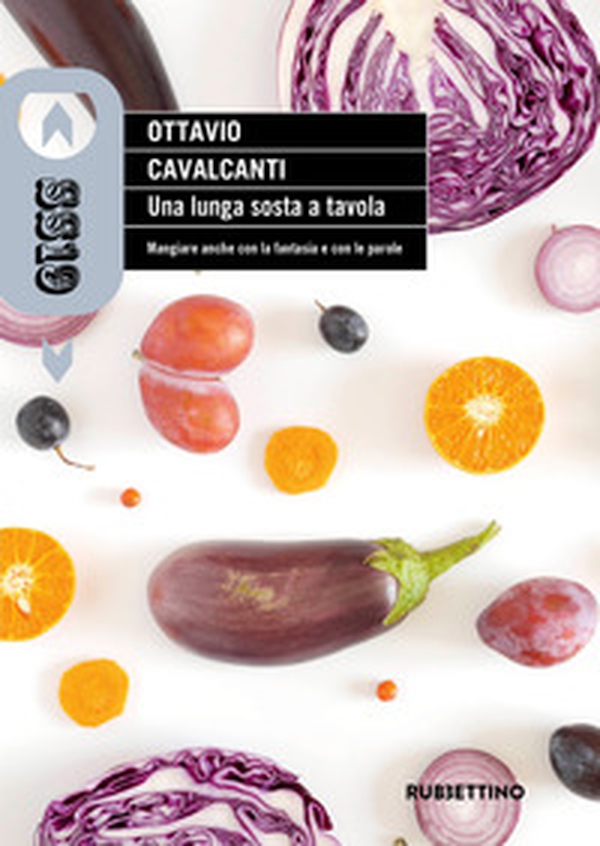Una lunga sosta a tavola. Mangiare anche con la fantasia e con le parole - Librerie.coop Una lunga sosta a tavola. Mangiare anche con la fantasia e con le parole - Librerie.coop