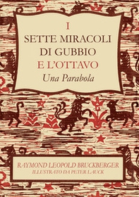 I sette miracoli di Gubbio e l'ottavo. «Una parabola». Ediz. italiana e inglese - Librerie.coop
