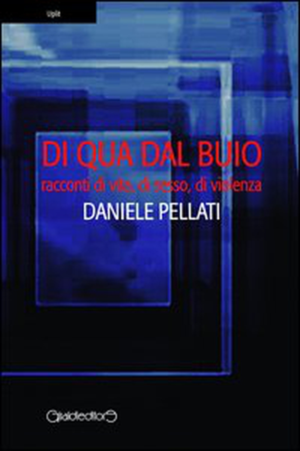 Di qua dal buio. Racconti di vita, sesso, violenza - Librerie.coop Di qua dal buio. Racconti di vita, sesso, violenza - Librerie.coop