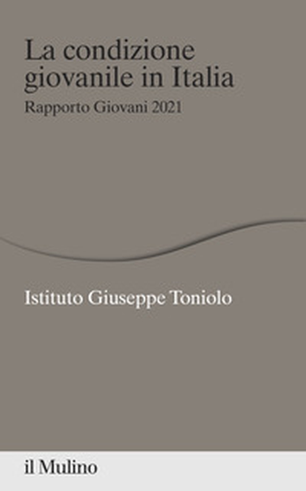 La condizione giovanile in Italia. Rapporto Giovani 2021 - Librerie.coop La condizione giovanile in Italia. Rapporto Giovani 2021 - Librerie.coop